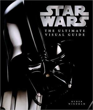 Star Wars: The Ultimate Visual Guide by Daniel Wallace, Ryder Windham