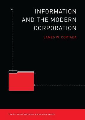 Information and the Modern Corporation by James W. Cortada