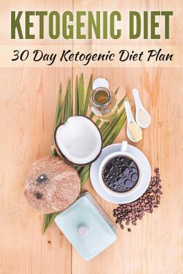 Ketogenic Diet: 30 Day Ketogenic Diet Plan by Lela Gibson