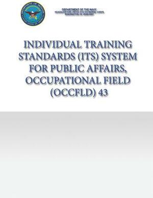 Individual Training Standards (ITS) System for Public Affairs, Occupational Field (OCCFLD) 43 by Department of the Navy