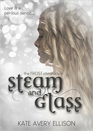 Steam and Glass by Kate Avery Ellison