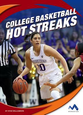 College Basketball Hot Streaks by Ryan Williamson