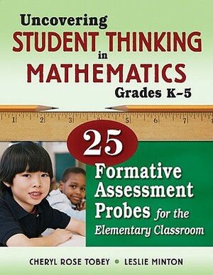 Uncovering Student Thinking in Mathematics, Grades K-5: 25 Formative Assessment Probes for the Elementary Classroom by 