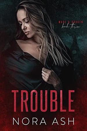 Trouble by Nora Ash