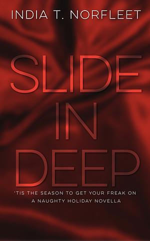 Slide In Deep by India T. Norfleet