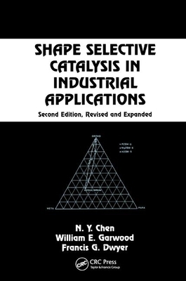 Shape Selective Catalysis in Industrial Applications, Second Edition, by N. y. Chen