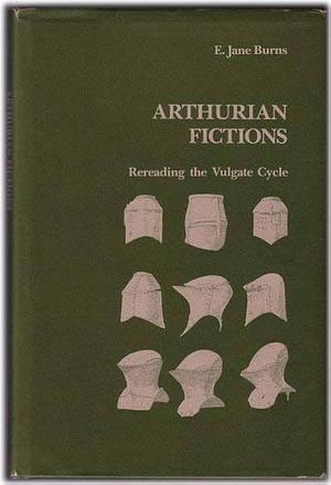Arthurian Fictions: Rereading the Vulgate Cycle by E. Jane Burns