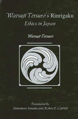 Watsuji Tetsuro's Rinrigaku: Ethics in Japan by Watsuji Tetsuro