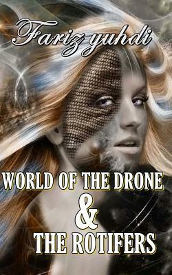 World OF The Drone & THE ROTIFERS by Fariz Yuhdi