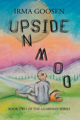 Upside Down: Book 2 in the Guardian Series by Irma Goosen
