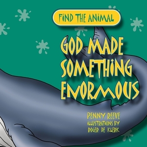 God Made Something Enormous by Penny Reeve