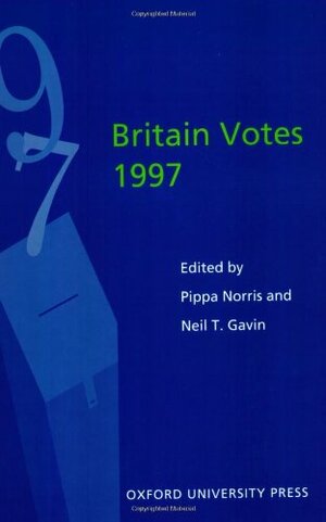 Britain Votes 1997 by Pippa Norris, Neil T. Gavin