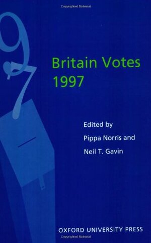 Britain Votes 1997 by Pippa Norris, Neil T. Gavin