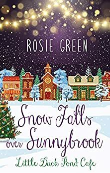 Snow Falls over Sunnybrook: by Rosie Green