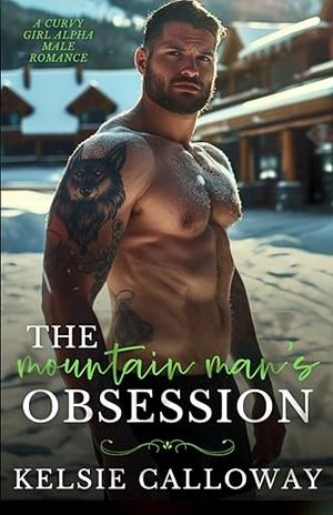 The mountain man's obsession by Kelsie Calloway