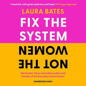 Fix the System, Not the Women by Laura Bates