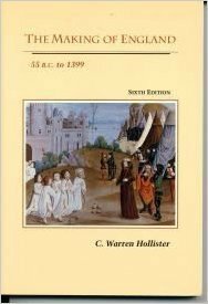 The Making of England: 55 B.C. to 1399 by C. Warren Hollister