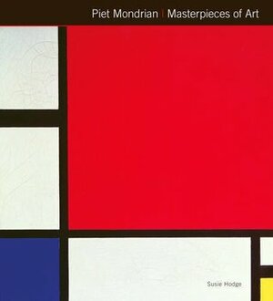 Piet Mondrian Masterpieces of Art by Susie Hodge, Michael Kerrigan