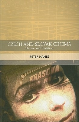 Czech and Slovak Cinema: Theme and Tradition by Peter Hames