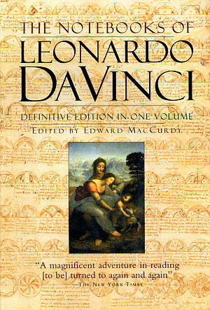 The Notebooks of Leonardo Da Vinci (Definitive Edition in One Volume) by Edward MacCurdy