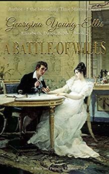 A Battle of Wills: A Pride And Prejudice Variation by Georgina Young-Ellis