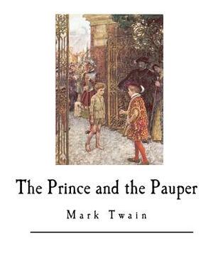 The Prince and the Pauper: Mark Twain by Mark Twain