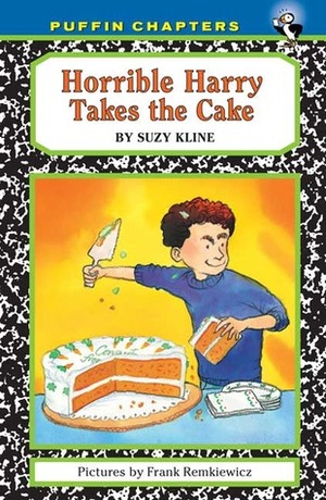 Horrible Harry Takes the Cake by Frank Remkiewicz, Suzy Kline