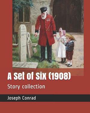 A Set of Six (1908): Story Collection by Joseph Conrad