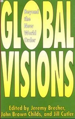 Global Visions: Beyond the New World Order by 