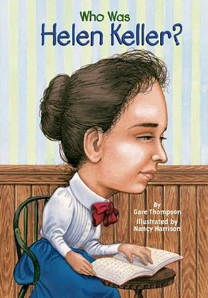 Who Was Helen Keller? by Gare Thompson, Nancy Harrison