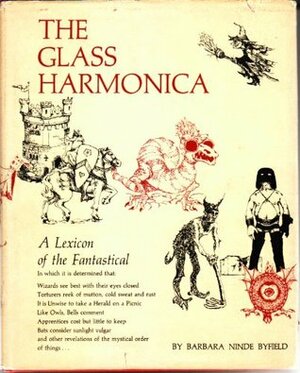 The Glass Harmonica: A Lexicon of the Fantastical by Barbara Ninde Byfield