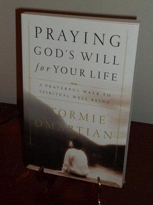 Praying God's Will For Your Life: A Prayerful Walk To Spiritual Well Being by Omartian. Stormie ( 2001 ) Paperback by Stormie Omartian, Stormie Omartian