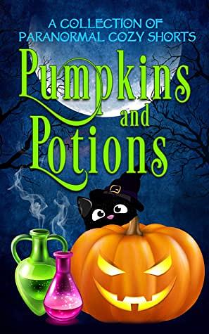 Pumpkins and Potions: A Paranormal Cozy Mystery Halloween Anthology by Elle Adams, Misty Bane, Mona Marple, M.Z. Andrews, Constance Barker, Tegan Maher, ReGina Welling, Stephanie Damore, Ava Mallory, Leighann Dobbs