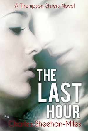 The Last Hour by Charles Sheehan-Miles