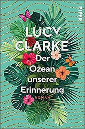 Der Ozean unserer Erinnerung by Lucy Clarke