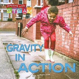 Gravity in Action by Annette Gulati