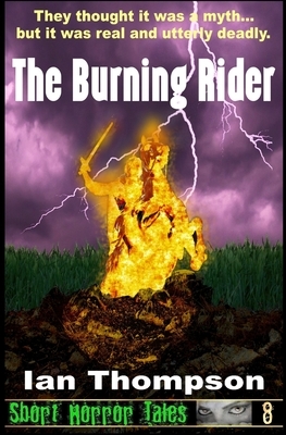 The Burning Rider by Ian Thompson