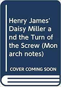 Daisy Miller and the Turn of the Screw by Monarch Press, Henry James, Monarch Notes