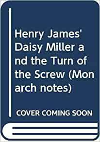 Daisy Miller and the Turn of the Screw by Henry James, Monarch Press, Monarch Notes