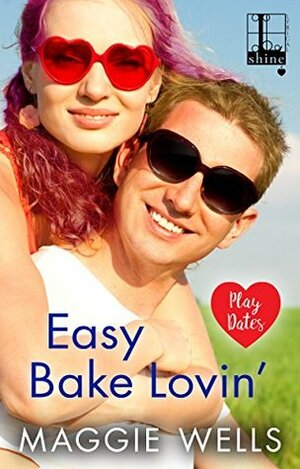 Easy Bake Lovin by Maggie Wells