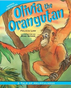 Olivia the Orangutan: A Tale of Helpfulness by Felicia Law