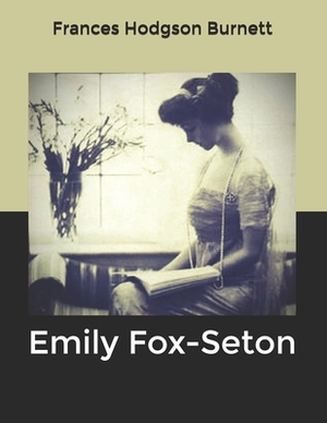 Emily Fox-Seton by Frances Hodgson Burnett