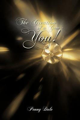 The Creation of a Gem - You! by Penny Dale