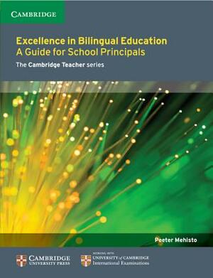 Excellence in Bilingual Education: A Guide for School Principals by Peeter Mehisto