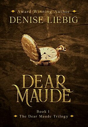 Dear Maude by Denise Liebig