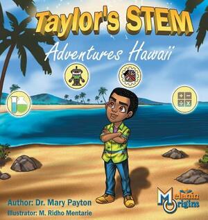 Taylor's STEM Adventures: Hawaii by Mary Payton