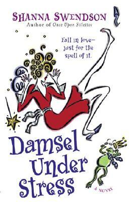 Damsel Under Stress: Enchanted Inc., Book 3 by Shanna Swendson