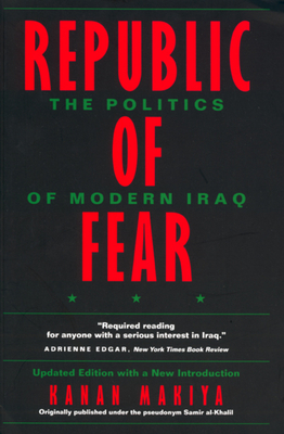 Republic of Fear: The Politics of Modern Iraq, Updated Edition by Kanan Makiya