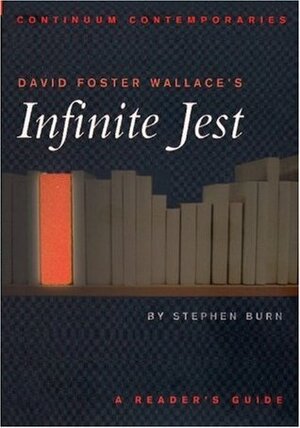 David Foster Wallace's Infinite Jest: A Reader's Guide by Stephen J. Burn