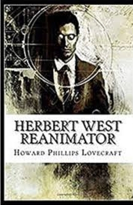 Herbert West: Reanimator Illustrated by H.P. Lovecraft